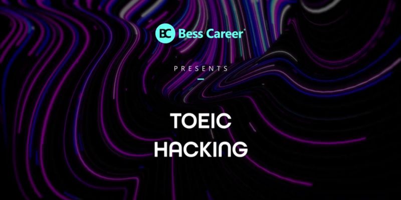 Toeic Hacking - 9H Chinh Phục Toeic Ra Trường